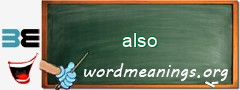WordMeaning blackboard for also